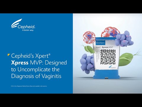 Cepheid's Xpert® Xpress MVP: Designed to Uncomplicate the Diagnosis of Vaginitis
