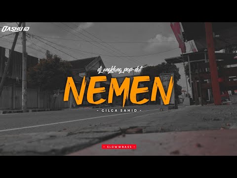 DJ NEMEN - Gilga Sahid || Full Santuy || Oashu id (remix)