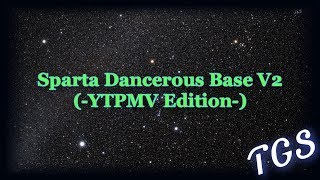 Sparta Dancerous Base V2 (-YTPMV Edition-)