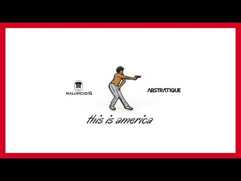 Childish Gambino - This is America (Mauricio S, Abstratique Remix)