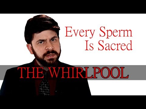 Every Sperm Is Sacred - The Whirlpool