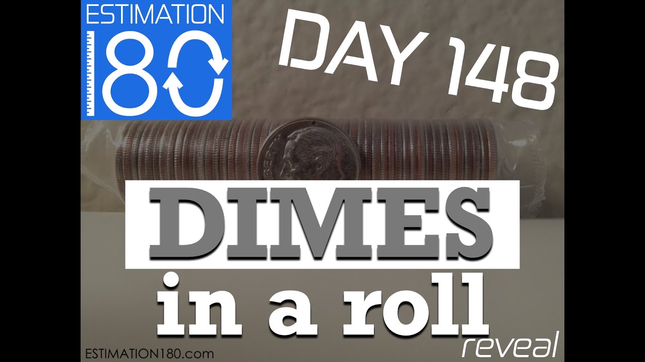 Day 148 • DIMES in a Roll of Dimes • Estimation 180