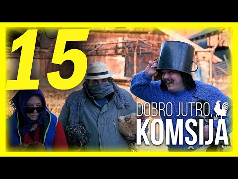 DOBRO JUTRO, KOMŠIJA - EPIZODA 15