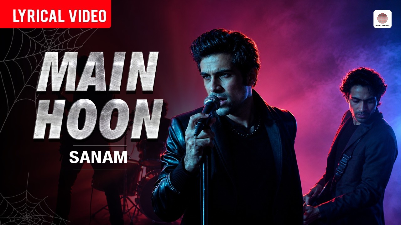 Sanam - Main Hoon (Video Lyrical)