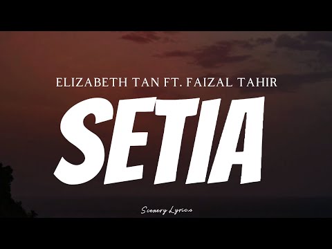 ELIZABETH TAN FT. FAIZAL TAHIR - Setia ( Lyrics )