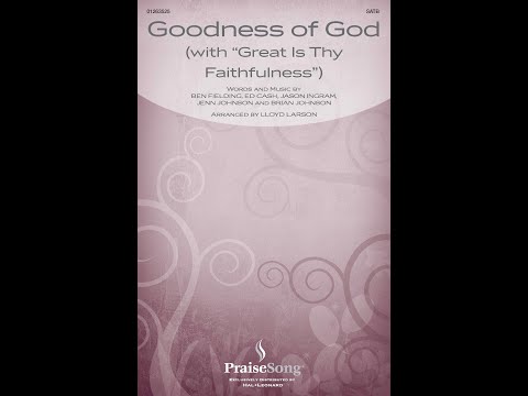 GOODNESS OF GOD (WITH “GREAT IS THY FAITHFULNESS”) (SATB Choir) –  Arranged by Lloyd Larson