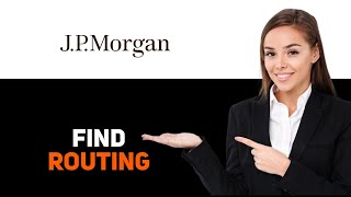 How to find your jp morgan routing number