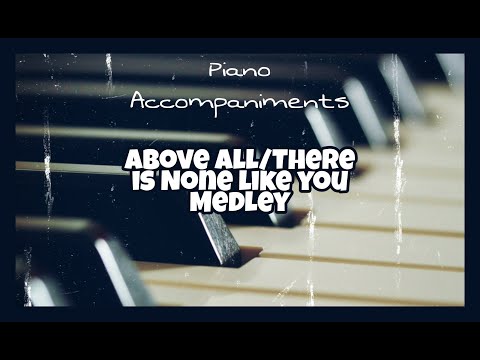 Above All/There is None Like You Medley | Piano Accompaniment with Chords by Kezia