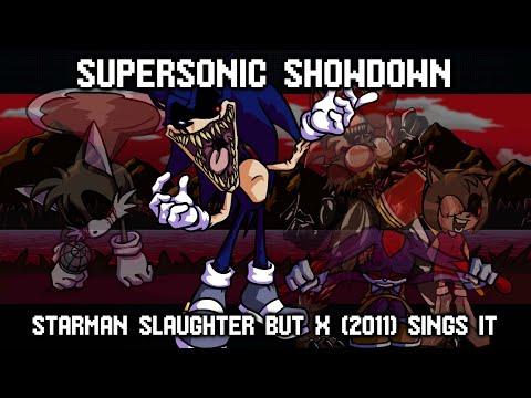 SUPERSONIC SHOWDOWN || Starman Slaughter but X (2011) sings it