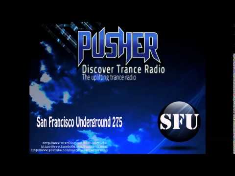 Pusher - San Francisco Underground 275 (Uplifting Trance Radio)