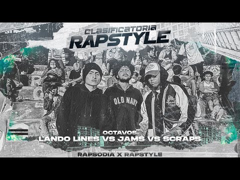 LANDO LINES VS JAMS VS SCRAPS (OCTAVOS) || CLASIFICATORIA RAPSTYLE X RAPSODIA 2K22