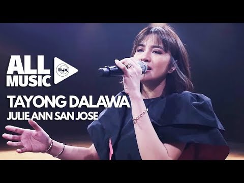 JULIE ANNE SAN JOSE - Tayong Dalawa (MYX Live! Performance)
