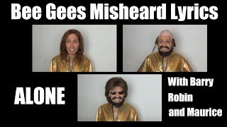 HILARIOUS!!!  - The Bee Gees Misheard Lyrics  -  ALONE