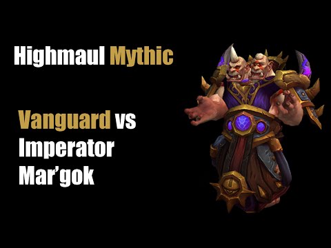 Vanguard Highmaul Mythic Imperator Mar'gok Kill