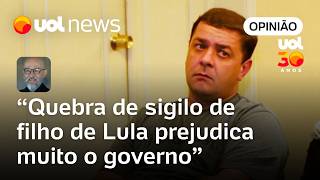 Quebra de sigilo de filho de Lula prejudicada muito o governo, mas ele não pode se queixar | Josias