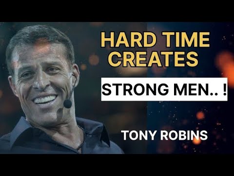 Hard Time Creats Strong Man | Tony Robbins | Motivational Speech