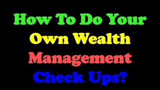 How To Do Your Own Wealth Management Check Ups