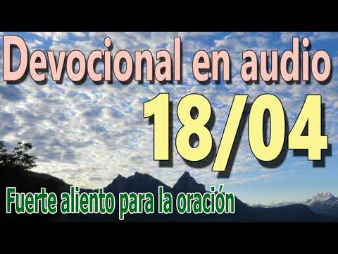 Devocional en audio 18/04 - Fuerte aliento para la oración