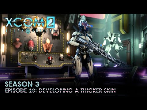 XCOM 2 Alien Hunters S03 » Ep. 19:  "Developing a Thicker Skin"