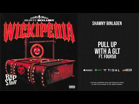 Shawny Binladen - ''Pull up with a Glt'' Ft. FOUR50 (Wickipedia)