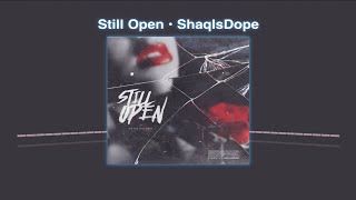 Still Open - ShaqIsDope (HQ)
