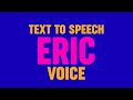 Text To Speech ERIC VOICE