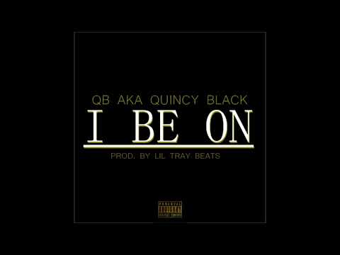 Quincy Black - "I Be On" OFFICIAL VERSION