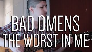 Bad Omens - The Worst In Me (Acoustic Cover by Deo Fuentes)