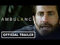 Ambulance - Official Trailer 2 (2022) Michael Bay, Jake Gyllenhaal, Yahya Abdul-Mateen II