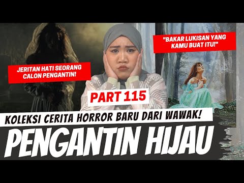 PENGANTIN BERGAUN HIJAU - KHW PART 115