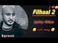 Filhaal 2 Mohabbat/Lyrics song /Akshay kumar/Bpraak/song/Slowed Reverb/lofimusic823