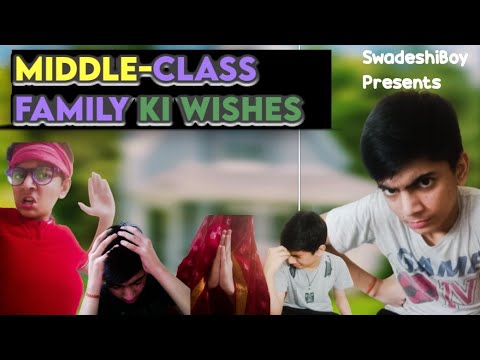 MIDDLE-CLASS-FAMILY WISHES | MIDDLE-CLASS-FAMILY COMEDY| MRIDUL | SwadeshiBoy
