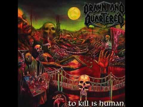 Drawn and Quartered - To Kill Is Human (full album)