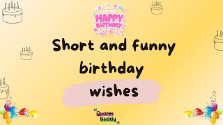 Short and funny birthday wishes QUOTES BUDDY