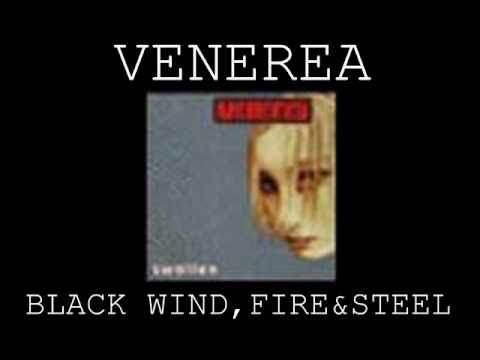 VENEREA - BLACK WIND,FIRE & STEEL