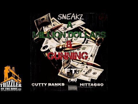 Sneakz ft. Cutty Banks, Taj Withers & Hitta650 - Million Dollars & Gunning [Thizzler.com]