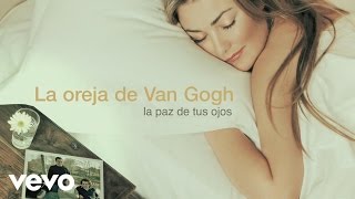 La Oreja de Van Gogh - La Paz de Tus Ojos (Audio)