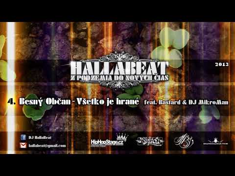 04. Besný Občan - Všetko je hrané ... feat. ║Bastard║DJ MikroMan║ ... ║ prod. Hallabeat ║