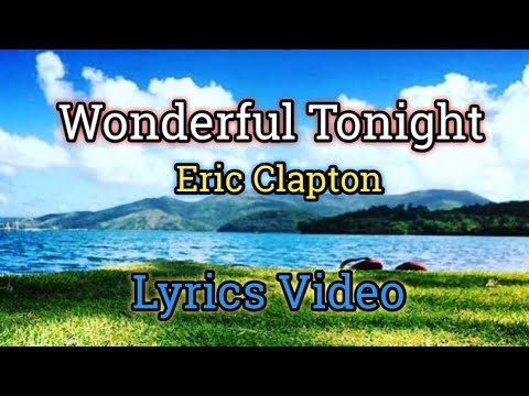 Wonderful Tonight - Eric Clapton (Lyrics Video)