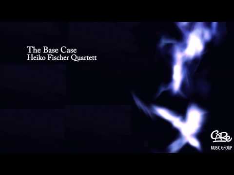 Heiko Fischer Quartett - The Base Case