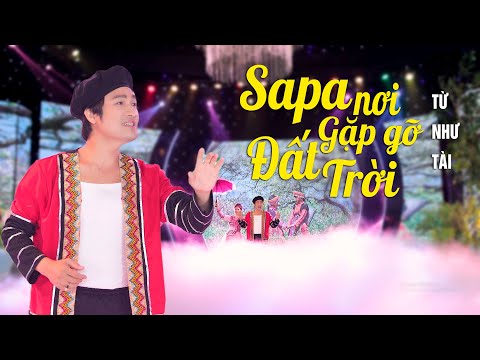 Sapa Nơi Gặp Gỡ Đất Trời -  Từ Như Tài || Nhạc Vùng Cao Tây Bắc Thổn Thức Con Tim