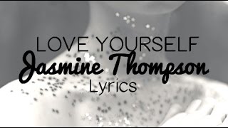 Love Yourself - Jasmine Thompson Lyrics (Justin Bieber Cover)