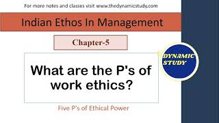 P's of Work Ethics | Chapter 5 Indian Ethos in Management