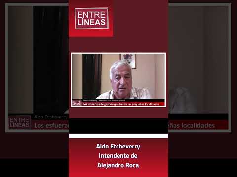 Aldo Etcheverry – Intendente de Alejandro Roca
