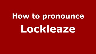 How to pronounce Lockleaze
