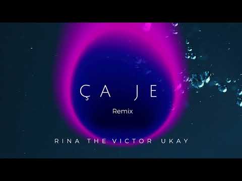 Rina x The Victor x UKAY - ÇA JE (REMIX)
