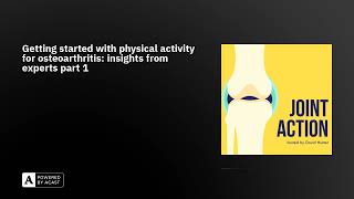 Getting started with physical activity for osteoarthritis: insights from experts part 1