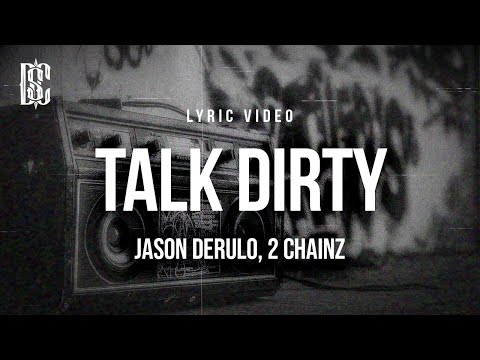 Jason Derulo, 2 Chainz - Talk Dirty | Lyrics