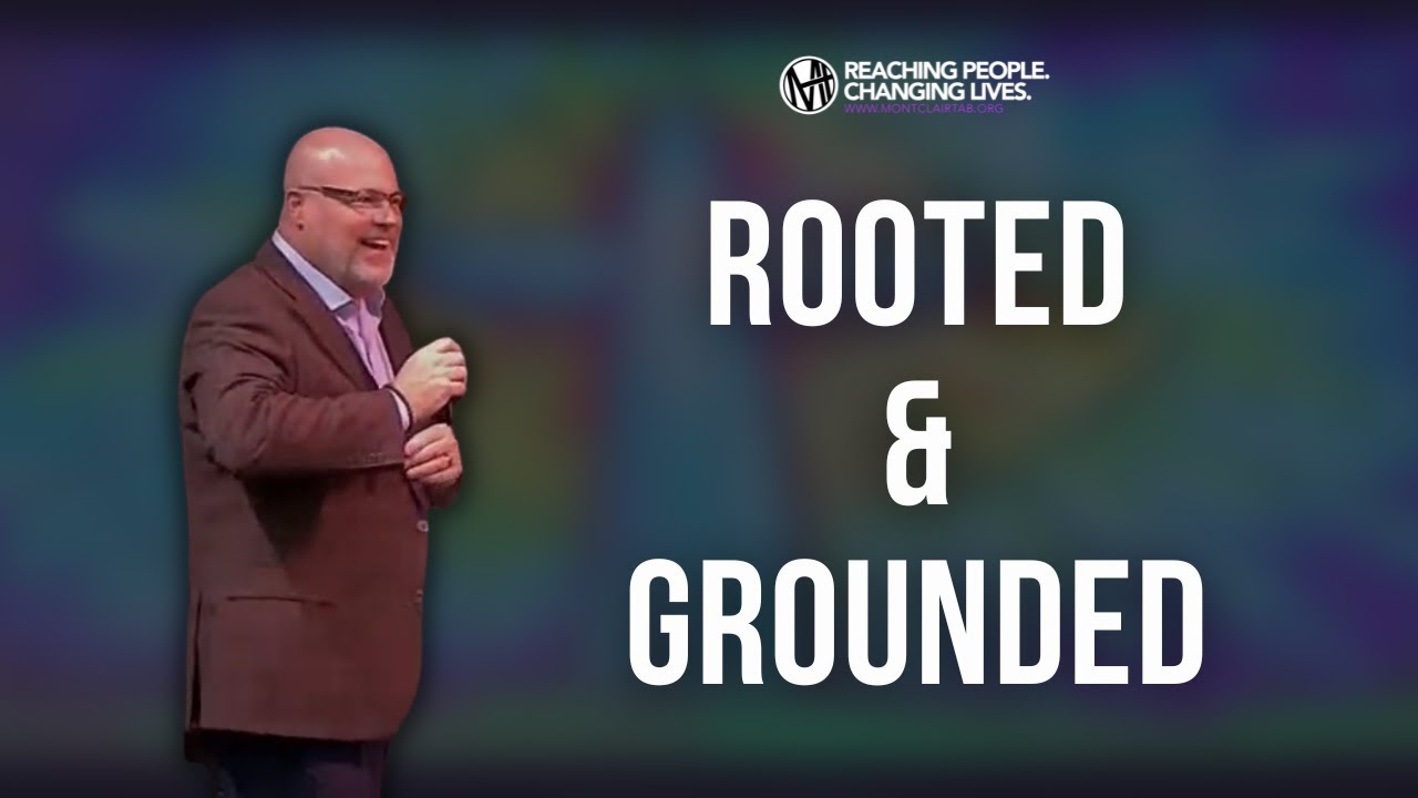 Rooted and Grounded