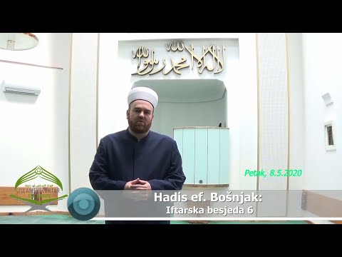 Hadis ef. Bošnjak: "Iftarska besjeda 6"